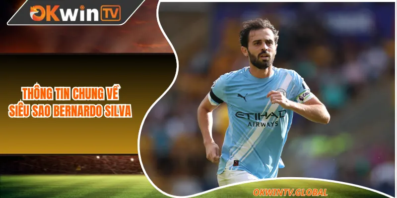 Thông tin chung về siêu sao Bernardo Silva